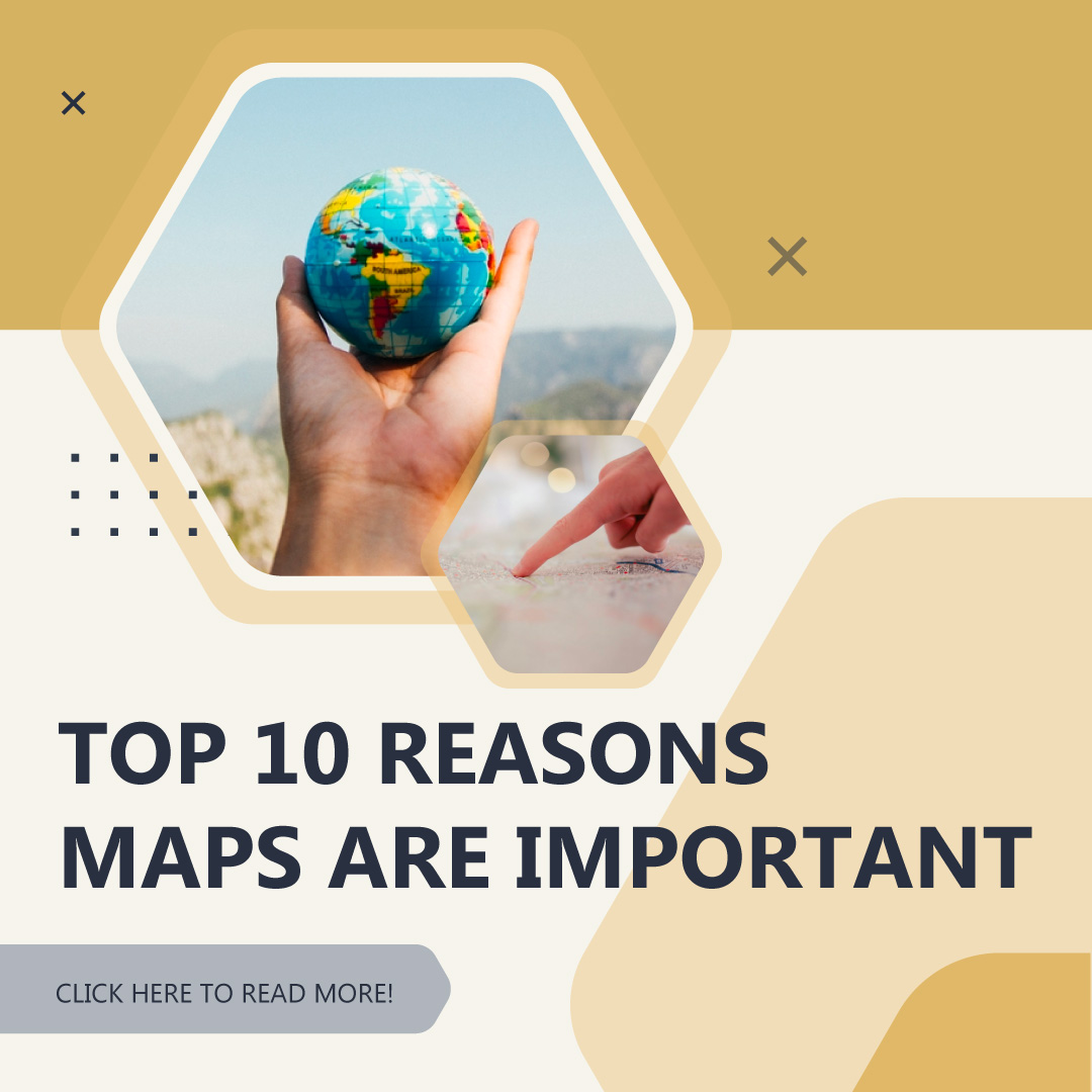Top 10 Reasons Why Maps Are Important The Map Shop